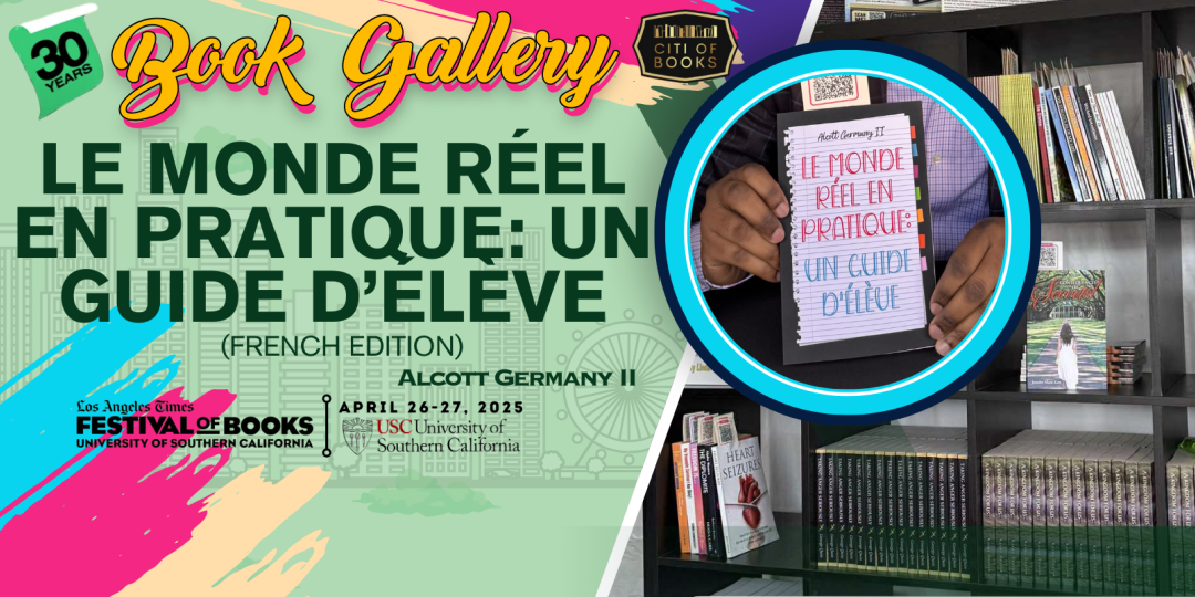 “Le Monde Réel En Pratique: Un Guide D’élève (French Edition)” by Alcott Germany II was displayed at the 30th Los Angeles Times Festival of Books – Book Gallery