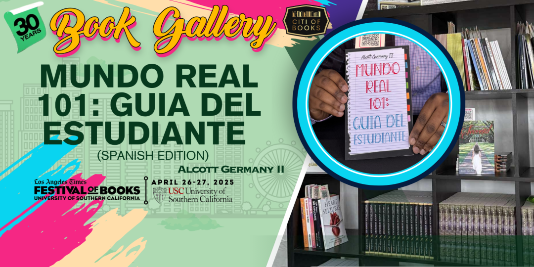 “Mundo Real 101: Guia Del Estudiante (Spanish Edition)” by Alcott Germany II was displayed at the 30th Los Angeles Times Festival of Books – Book Gallery